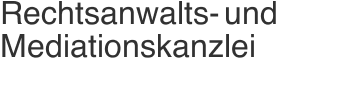 Rechtsanwalts- und Mediationskanzlei